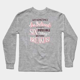 Six Impossible Things Before Breakfast Long Sleeve T-Shirt